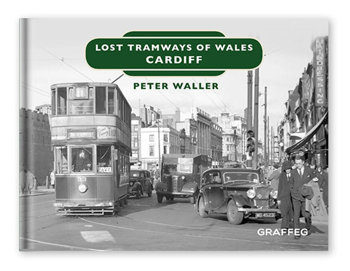 Lost Tramways of Wales - Cardiff - A Welsh Secret - Graffeg - Books - -