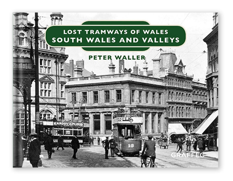 Lost Tramways of Wales - South Wales and Valleys - A Welsh Secret - Graffeg - Books - -